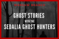 Ghost Stories with the Sedalia Ghost Hunters