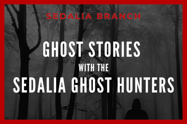 Ghost Stories with the Sedalia Ghost Hunters
